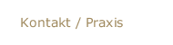 Kontakt / Praxis