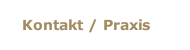 Kontakt / Praxis